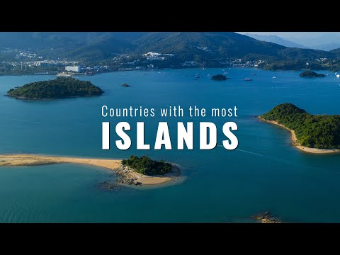 Countries With The Most Islands | Which Country Have The Most Islands?