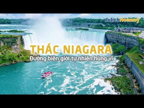Thác Niagara - Đường biên giới tự nhiên hùng vĩ | Du lịch Canada | Du lịch Hoàn Mỹ