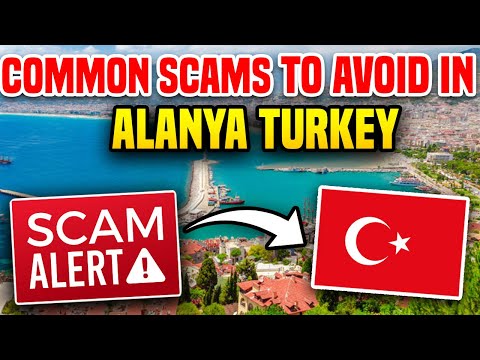 5 Scams to Watch Out For If You're Visiting ALANYA, Turkey