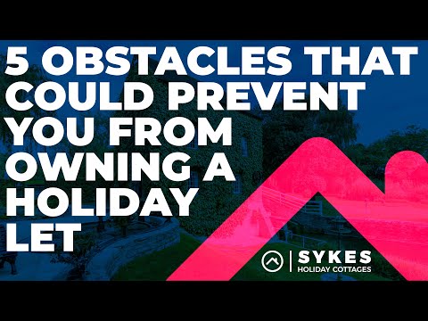 5 Obstacles that could Prevent you from Owning a Holiday Let