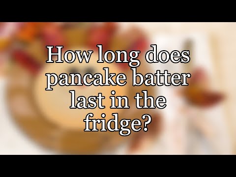 How long does pancake batter last in the fridge?